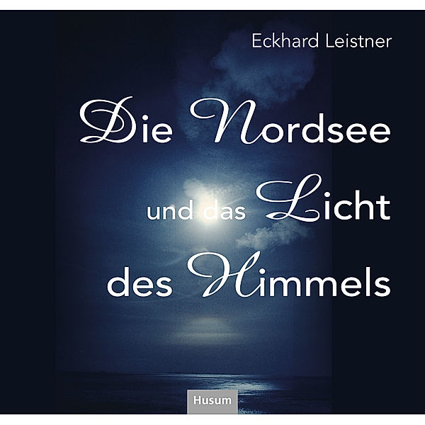 Die Nordsee ud das Licht des Himmels, Eckhard Leistner