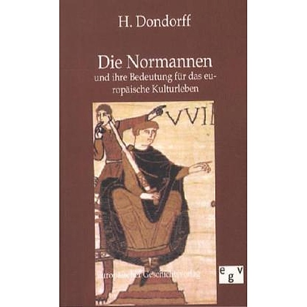 Die Normannen und ihre Bedeutung für das europäische Kulturleben, H. Dondorff