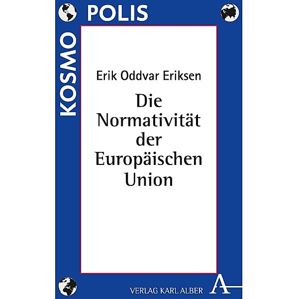Die Normativität der Europäischen Union / Kosmopolis Bd.2, Erik Oddvar Eriksen