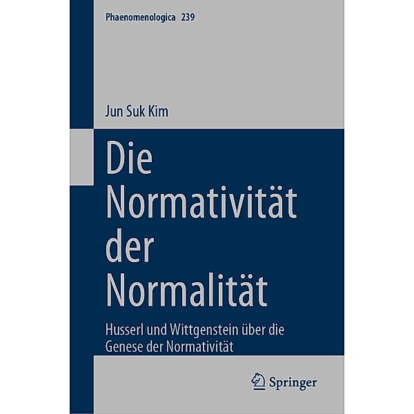 Die Normativität der Normalität / Phaenomenologica Bd.239, Jun Suk Kim
