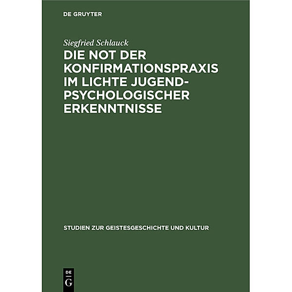 Die Not der Konfirmationspraxis im Lichte jugendpsychologischer Erkenntnisse, Siegfried Schlauck