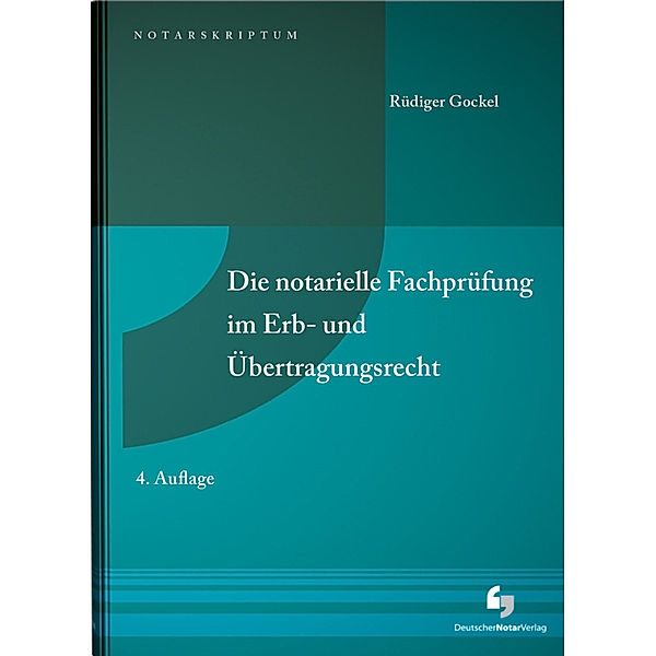 Die notarielle Fachprüfung im Erb- und Übertragungsrecht, Rüdiger Gockel