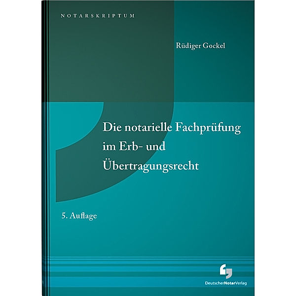 Die notarielle Fachprüfung im Erb- und Übertragungsrecht, Rüdiger Gockel