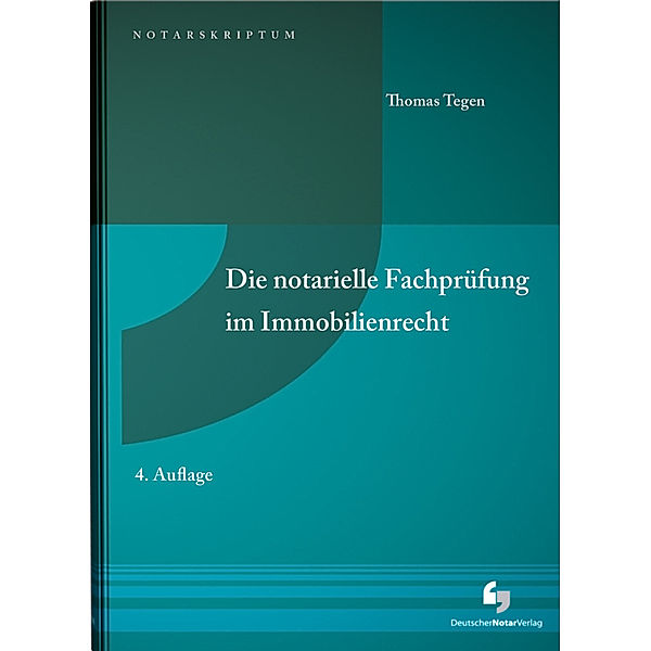 Die notarielle Fachprüfung im Immobilienrecht, Thomas Tegen