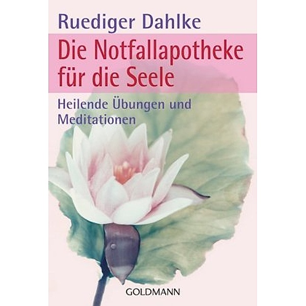 Die Notfallapotheke für die Seele, Ruediger Dahlke