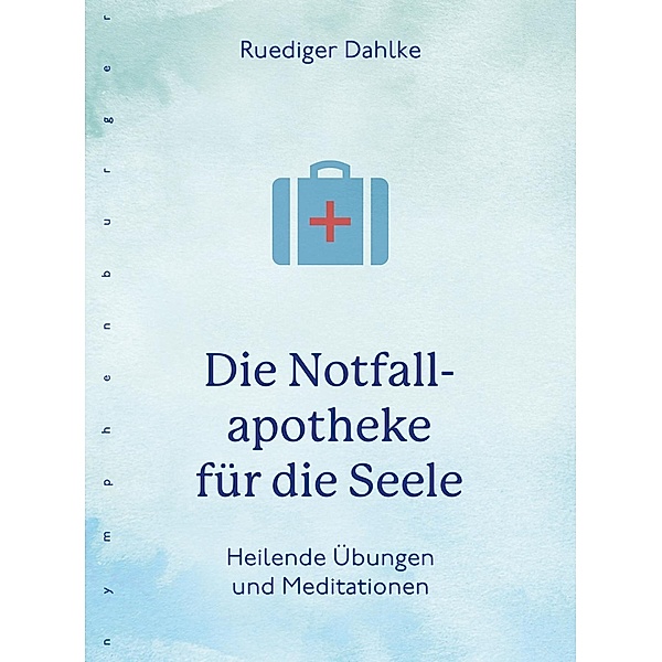 Die Notfallapotheke für die Seele, Ruediger Dahlke