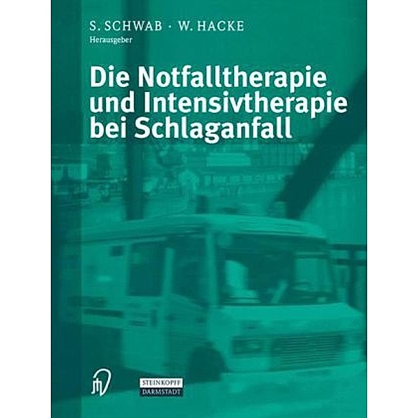 Die Notfalltherapie und Intensivtherapie bei Schlaganfall, S. Schwab, W. Hacke