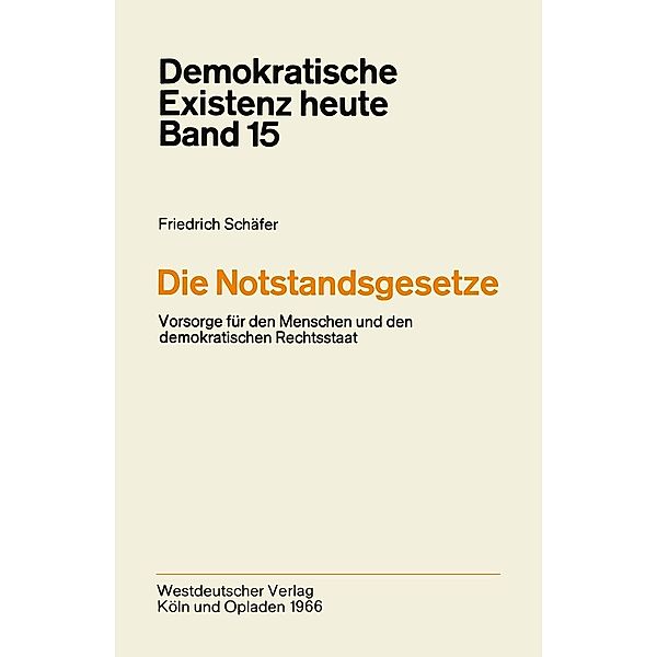 Die Notstandsgesetze / Demokratische Existenz heute Bd.15, Friedrich Schäfer