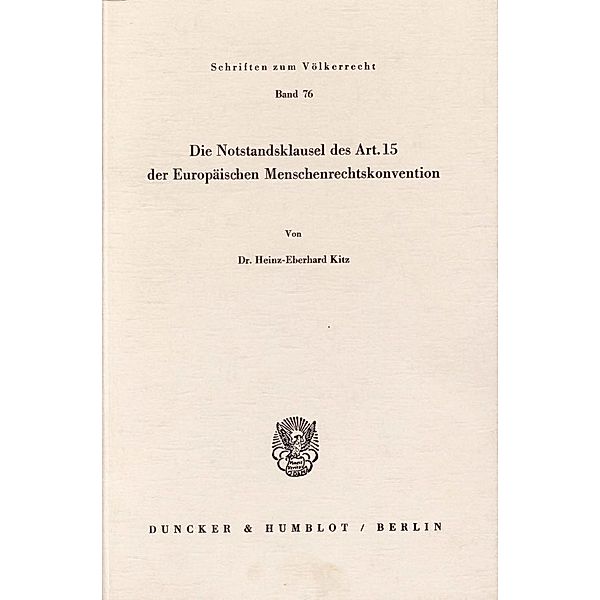 Die Notstandsklausel des Art. 15 der Europäischen Menschenrechtskonvention., Heinz-Eberhard Kitz