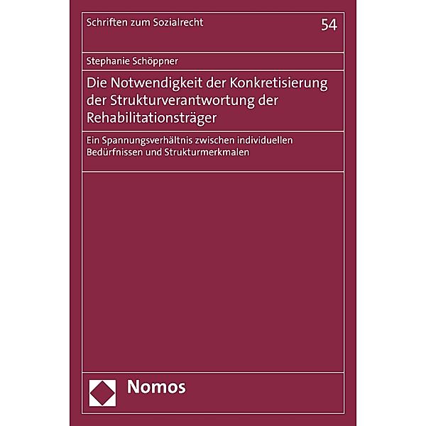 Die Notwendigkeit der Konkretisierung der Strukturverantwortung der Rehabilitationsträger / Schriften zum Sozialrecht Bd.54, Stephanie Schöppner