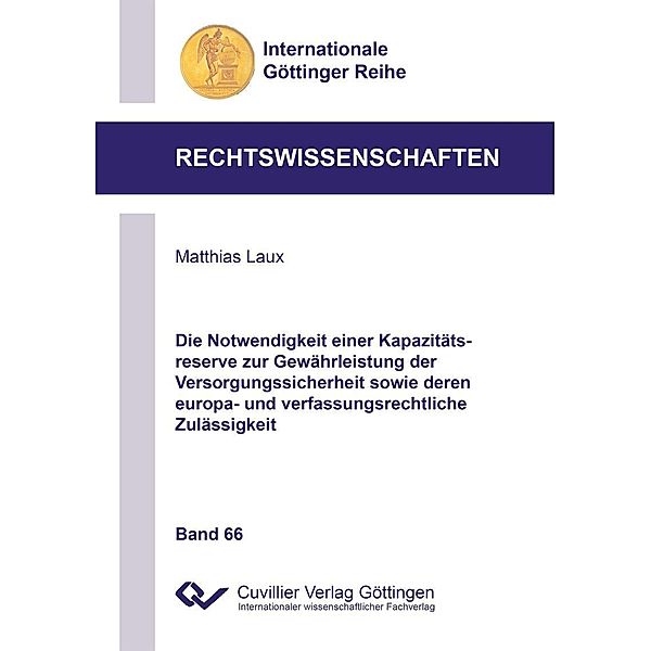 Die Notwendigkeit einer Kapazitätsreserve zur Gewährleistung der Versorgungssicherheit sowie deren europa- und verfassungsrechtliche Zulässigkeit