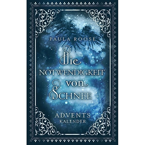 Die Notwendigkeit von Schnee, Paula Roose