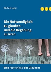 Die Notwendigkeit zu glauben und die Begabung zu irren - eBook - Michael Luger,