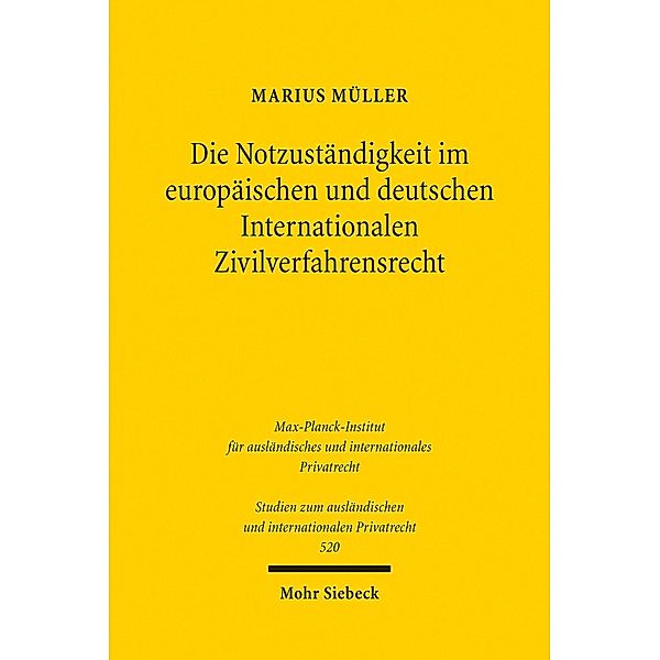 Die Notzuständigkeit im europäischen und deutschen Internationalen Zivilverfahrensrecht, Marius Müller