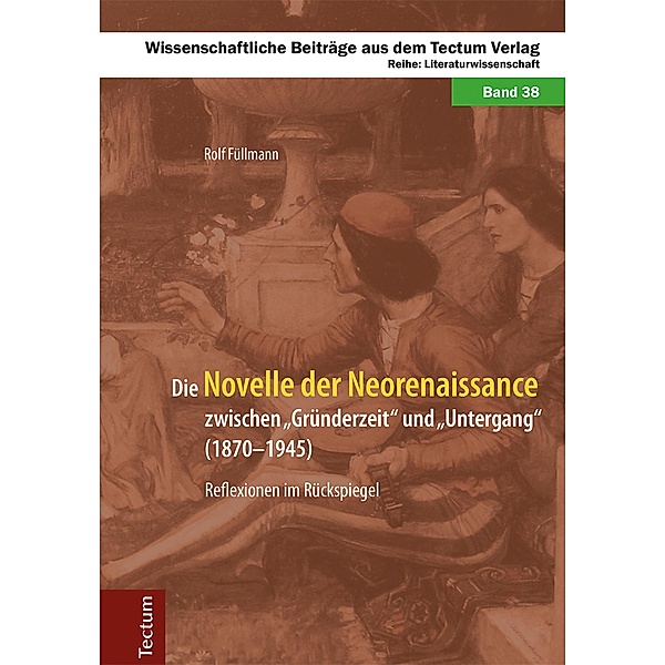 Die Novelle der Neorenaissance zwischen Gründerzeit und Untergang (1870-1945) / Wissenschaftliche Beiträge aus dem Tectum-Verlag Bd.38, Rolf Füllmann
