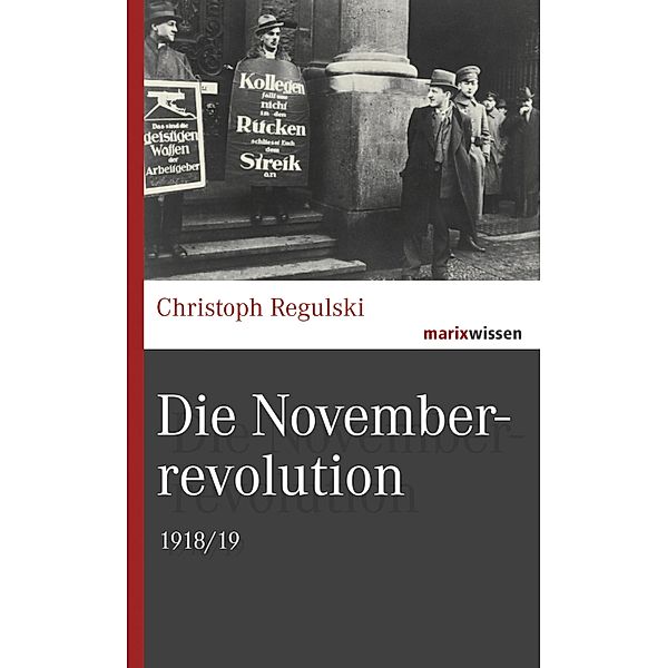 Die Novemberrevolution / marixwissen, Christoph Regulski