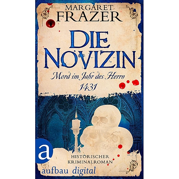 Die Novizin. Mord im Jahr des Herrn 1431 / Schwester Frevisse ermittelt Bd.1, Margaret Frazer