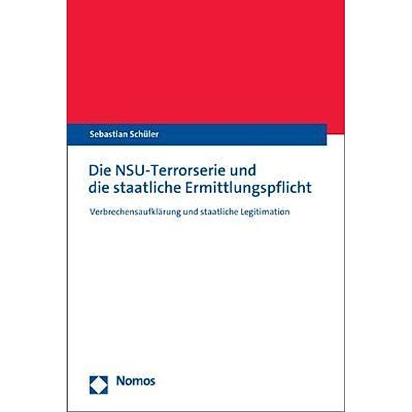 Die NSU-Terrorserie und die staatliche Ermittlungspflicht, Sebastian Schüler