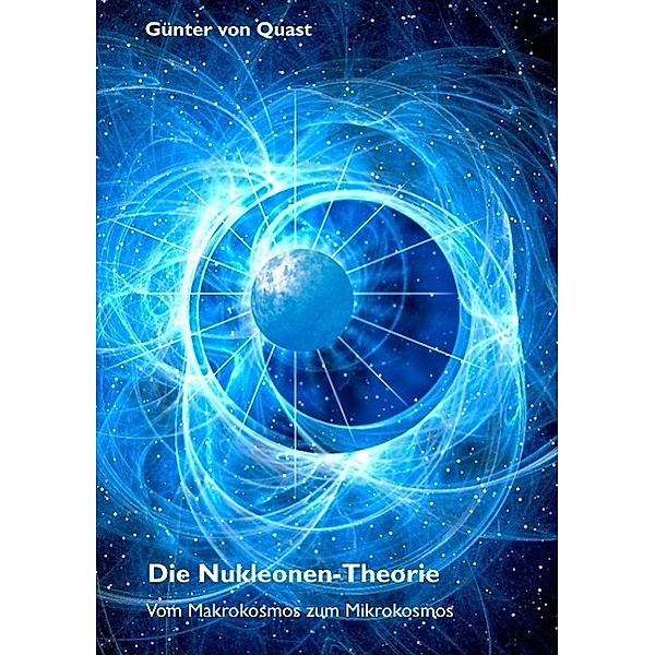 Die Nukleonen-Theorie, Günter von Quast