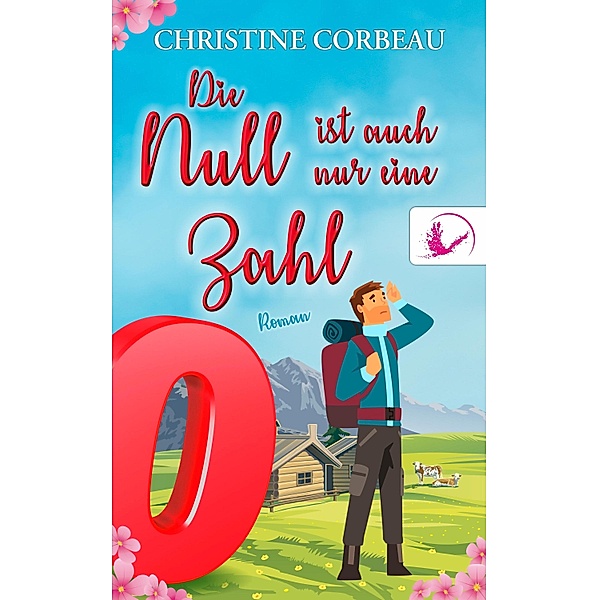 Die Null ist auch nur eine Zahl / Nullen-Storyversum Bd.3, Christine Corbeau, Benisa Werbung, Jedida A. Hennig