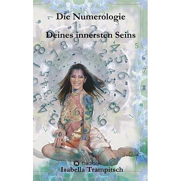 Die Numerologie Deines innersten Seins, Isabella Trampitsch