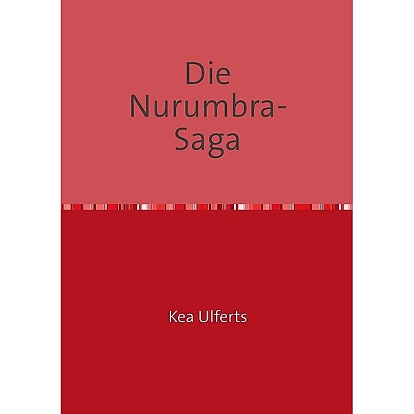 Die Nurumbra- Saga, Kea Ulferts