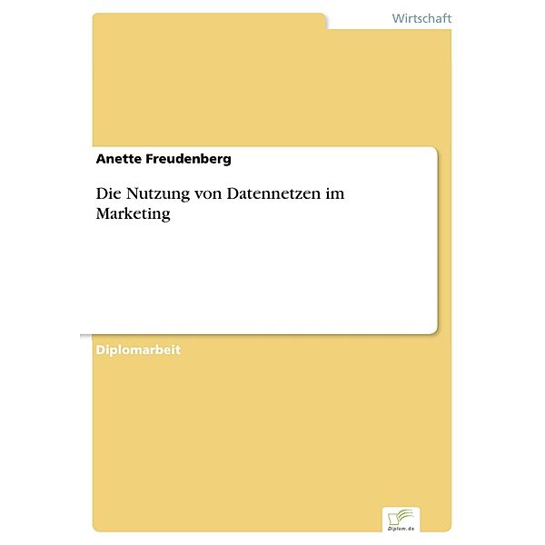 Die Nutzung von Datennetzen im Marketing, Anette Freudenberg