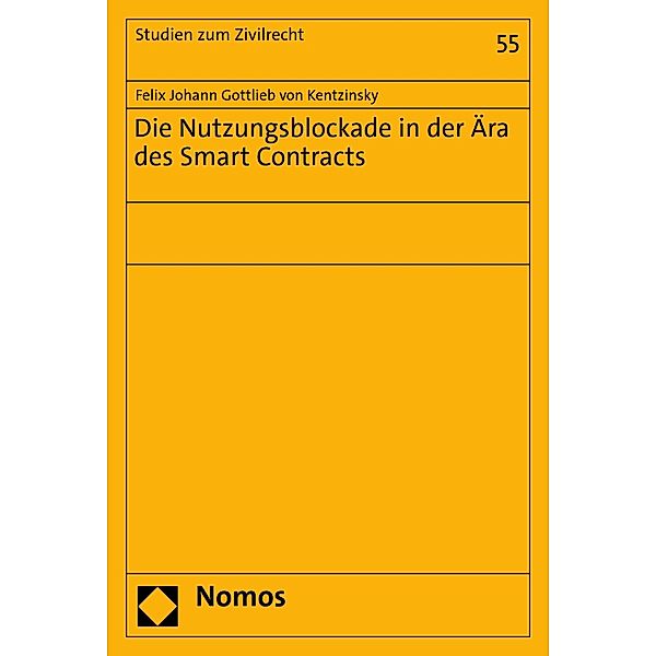 Die Nutzungsblockade in der Ära des Smart Contracts / Studien zum Zivilrecht Bd.55, Felix Johann Gottlieb von Kentzinsky