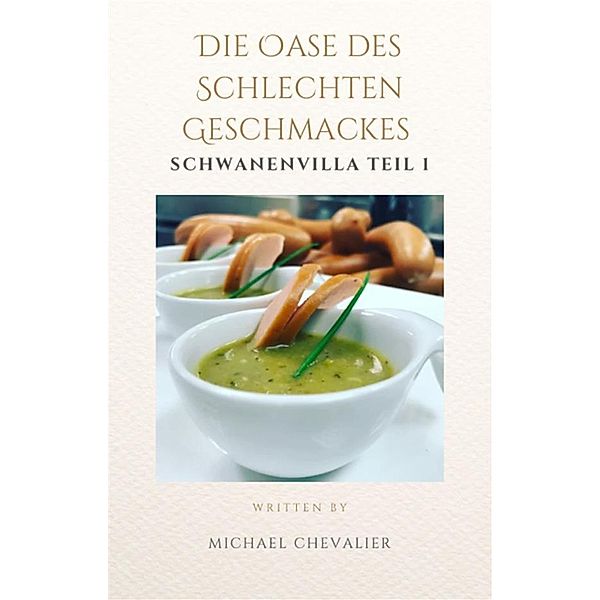 Die Oase des schlechten Geschmackes - erster Teil, Michael Chevalier