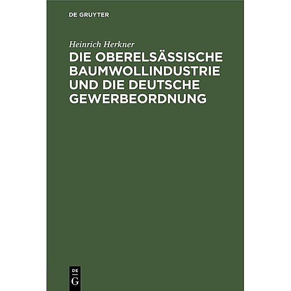 Die oberelsässische Baumwollindustrie und die deutsche Gewerbeordnung, Heinrich Herkner
