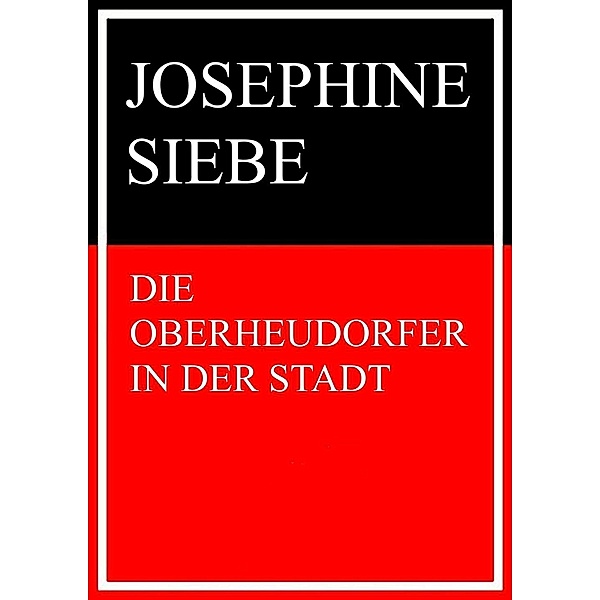 Die Oberheudorfer in der Stadt, Josephine Siebe