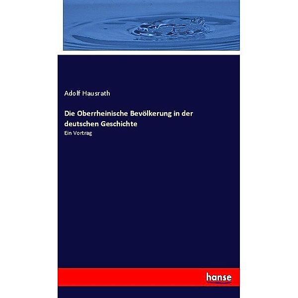 Die Oberrheinische Bevölkerung in der deutschen Geschichte, Adolf Hausrath