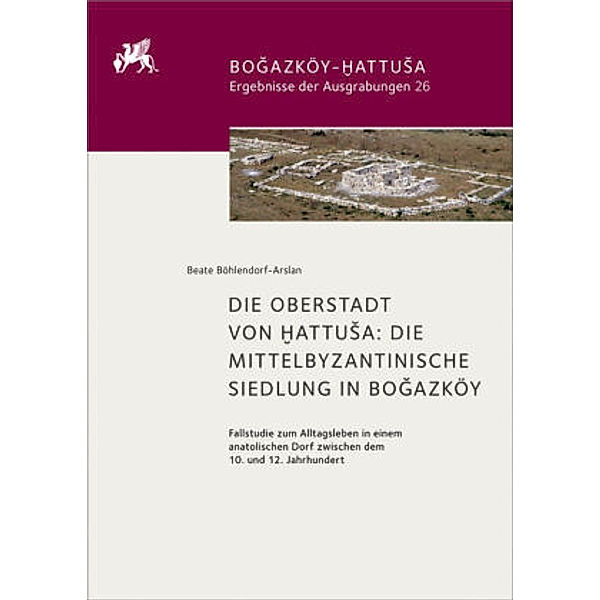 Die Oberstadt von Hattusa, Beate Böhlendorf-Arslan