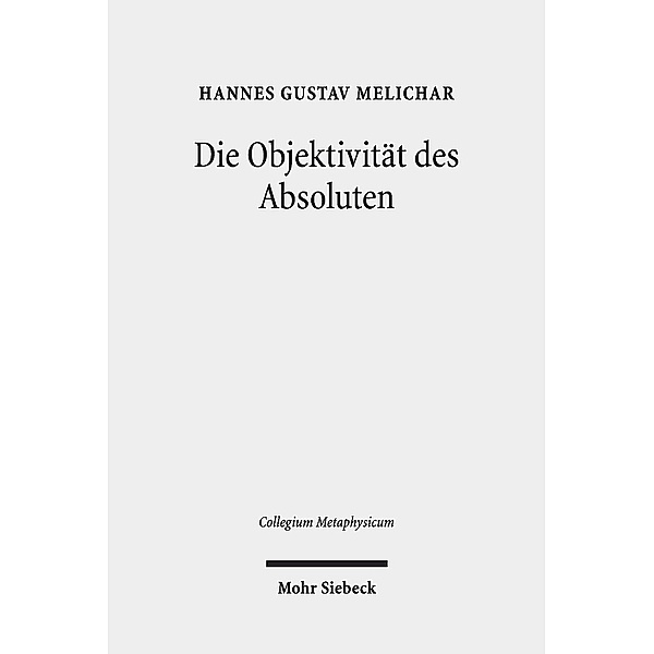 Die Objektivität des Absoluten, Hannes Gustav Melichar