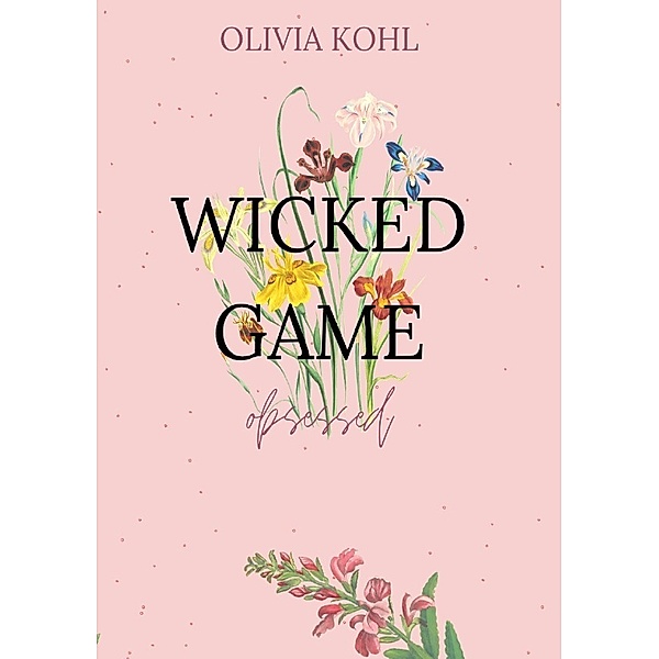 Die Obsessed-Reihe / Wicked Game, Olivia Kohl