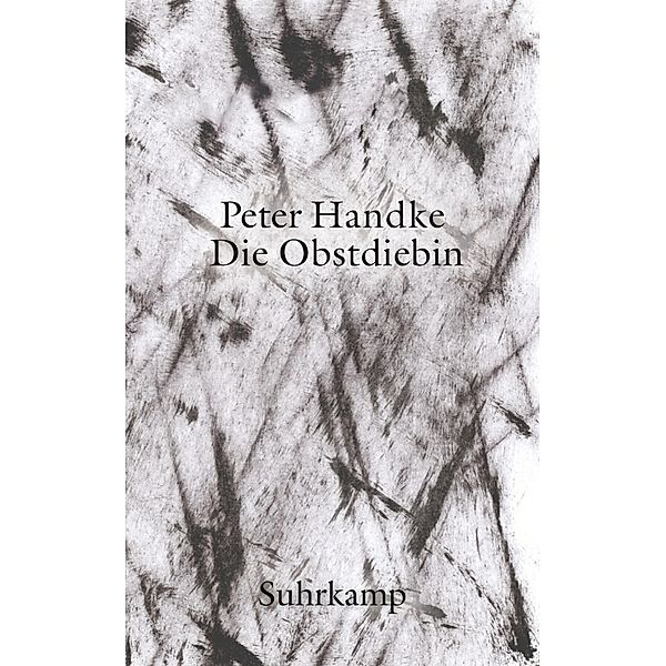 Die Obstdiebin oder Einfache Fahrt ins Landesinnere, Peter Handke