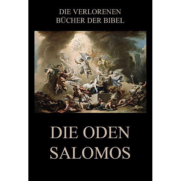 Die Oden Salomos / Die verlorenen Bücher der Bibel (Digital) Bd.28, Johannes Paul Flemming