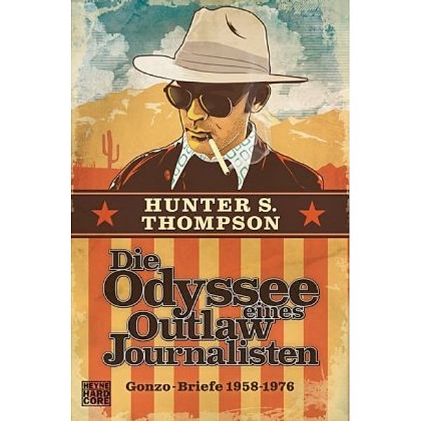 Die Odyssee eines Outlaw-Journalisten, Hunter S Thompson