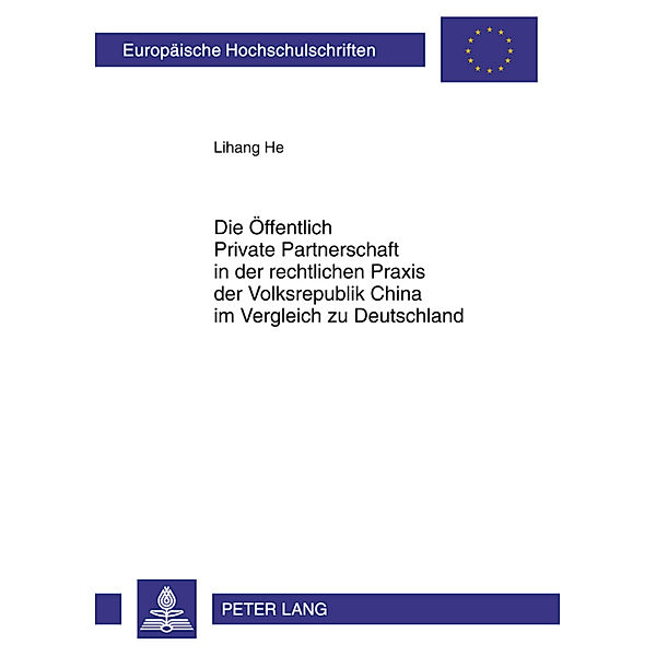 Die Öffentlich Private Partnerschaft in der rechtlichen Praxis der Volksrepublik China im Vergleich zu Deutschland, Lihang He