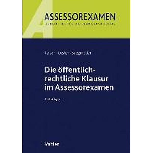 Die öffentlich-rechtliche Klausur im Assessorexamen, Torsten Kaiser, Thomas Köster, Robert Seegmüller