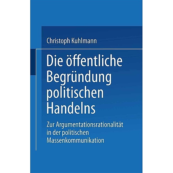 Die öffentliche Begründung politischen Handelns, Christoph Kuhlmann