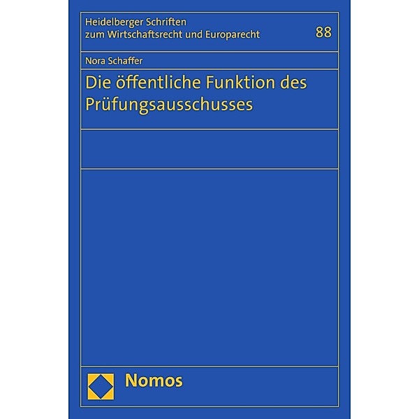 Die öffentliche Funktion des Prüfungsausschusses / Heidelberger Schriften zum Wirtschaftsrecht und Europarecht Bd.88, Nora Schaffer