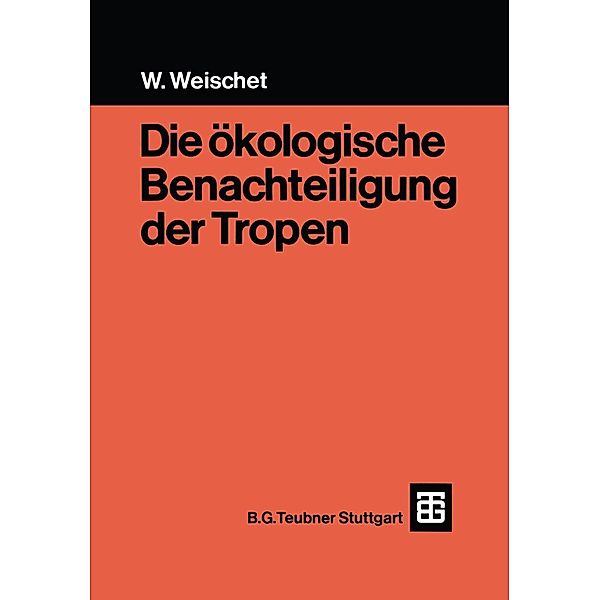 Die ökologische Benachteiligung der Tropen, Wolfgang Weischet