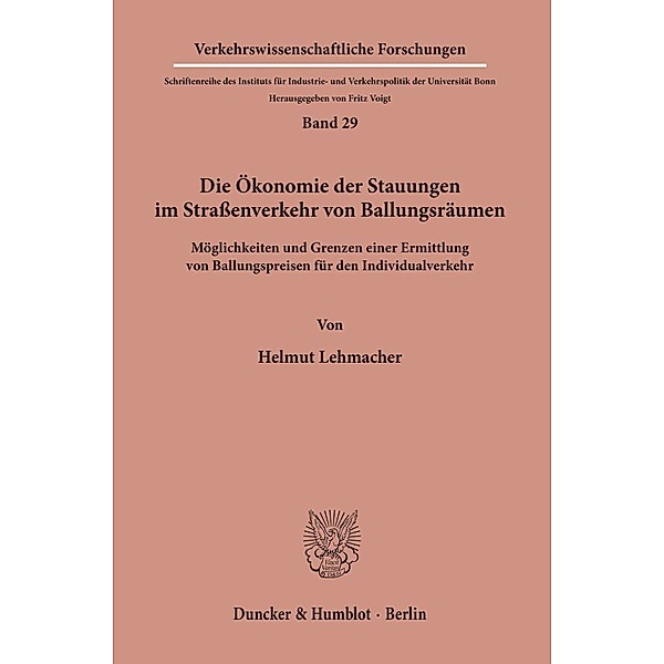Die Ökonomie der Stauungen im Strassenverkehr von Ballungsräumen., Helmut Lehmacher