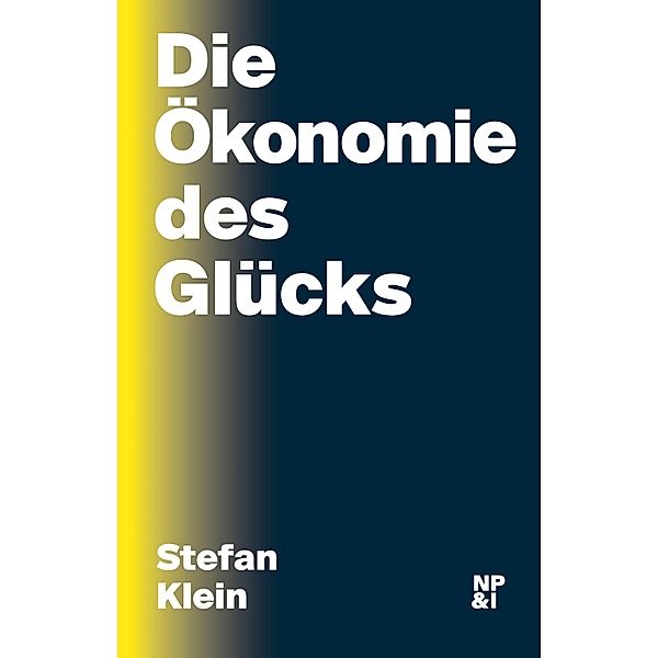Die Ökonomie des Glücks, Stefan Klein
