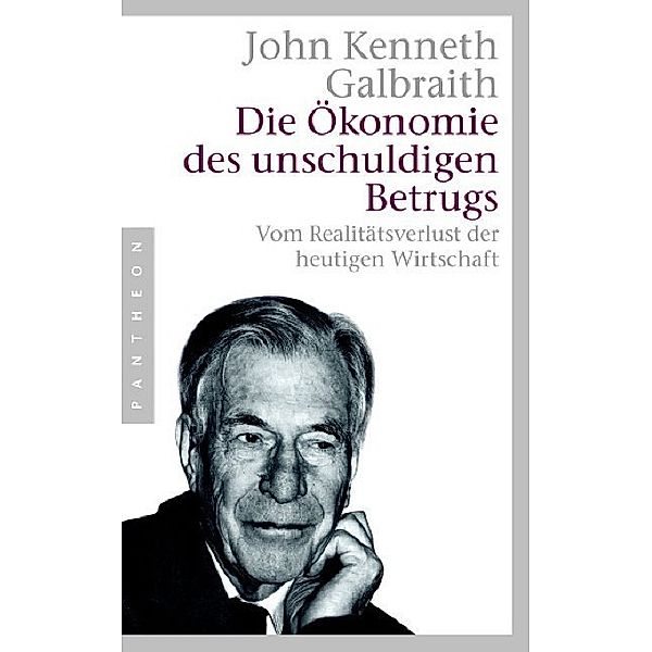 Die Ökonomie des unschuldigen Betrugs, John Kenneth Galbraith