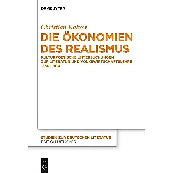 Die Ökonomien des Realismus / Studien zur deutschen Literatur Bd.200, Christian Rakow