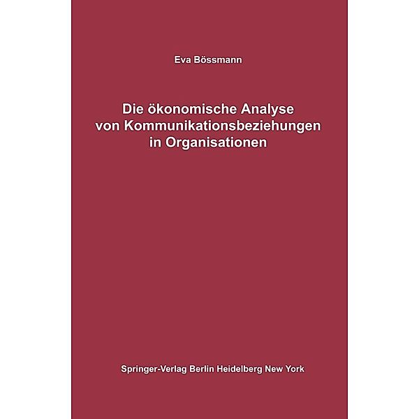 Die ökonomische Analyse von Kommunikationsbeziehungen in Organisationen, Eva Bössmann
