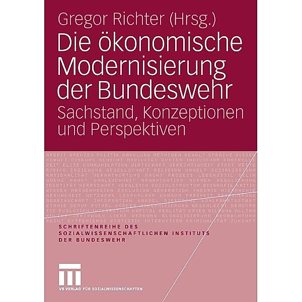Die ökonomische Modernisierung der Bundeswehr / Schriftenreihe des Sozialwissenschaftlichen Instituts der Bundeswehr