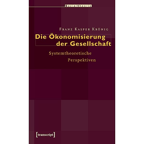 Die Ökonomisierung der Gesellschaft, Franz Kasper Krönig